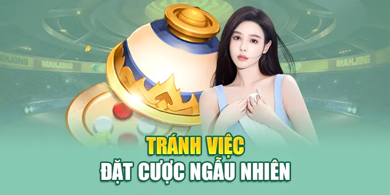 Kinh Nghiệm Chơi Xóc Đĩa Ở 79King - Hiệu Quả Không Thể Bỏ Qua 2 Tránh việc đặt cược ngẫu nhiên